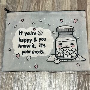 If you’re happy, and you know it, it’s your meds Cute Gray and Pink Zipper Pouch